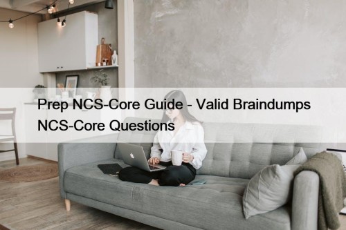 Prep NCS-Core Guide - Valid Braindumps NCS-Core Questions